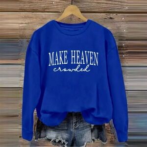Make Heaven Crowded Blue Sweatshirt with White Embroidered Text